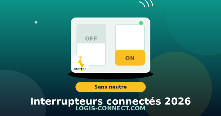 Meilleur interrupteur connecté 2026 : comparatif et guide d&rsquo;achat (Matter, sans neutre)