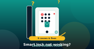 Smart Lock Not Working or Won’t Lock? 9 Causes and Fixes (2026 Guide)