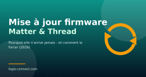 Mise à jour firmware Matter et Thread : pourquoi elle n’arrive jamais (et comment la forcer)