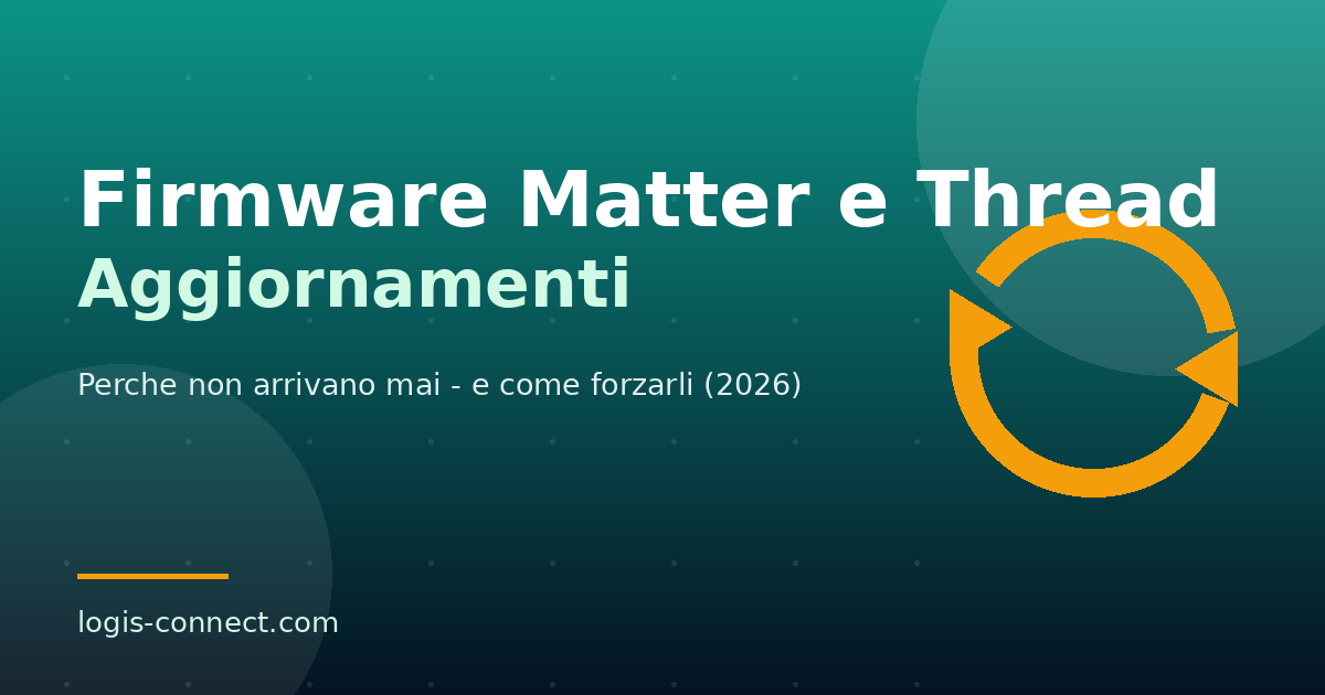 Aggiornamento firmware dispositivi Matter e Thread - cause e soluzioni