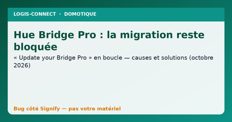 Hue Bridge Pro : migration bloquée sur « Update your Bridge Pro » — causes et solutions (octobre 2026)