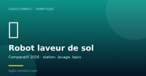 Meilleur Robot Laveur de Sol 2026 : Comparatif et Guide d’Achat